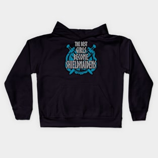 the best girls become shieldmaidens Kids Hoodie